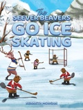 Cover: Seever Beavers Go Ice Skating - Austin Macauley Publishers
