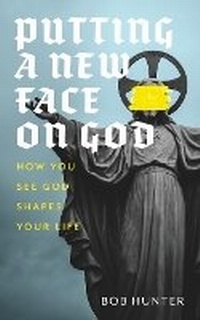 Enlarge image Cover: Putting a New Face on God - Books to Hook Publishing, LLC.