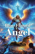 Cover: The Blue-Flamed Angel - Christian Faith Publishing