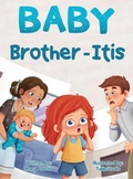 Cover: Baby Brother-Itis - Baby Brother-Itis Publishing