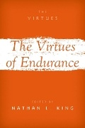 Cover: The Virtues of Endurance - Oxford University Press Inc
