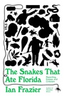 Cover: The Snakes That Ate Florida - Farrar, Straus and Giroux