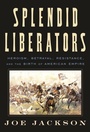 Cover: Splendid Liberators - Farrar, Straus & Giroux Inc