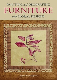 Abbildung von: Painting and Decorating Furniture with Floral Designs - The Crowood Press Ltd
