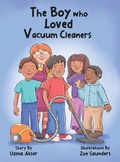 Cover: The Boy who Loved Vacuum Cleaners - Uzma Akser