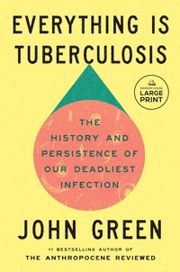 Enlarge image Cover: Everything Is Tuberculosis - Random House Large Print