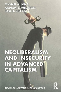 Enlarge image Cover: Neoliberalism and Insecurity in Advanced Capitalism - Routledge