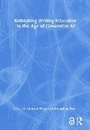 Cover: Rethinking Writing Education in the Age of Generative AI - Routledge