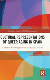 Enlarge image Cover: Cultural Representations of Queer Aging in Spain - Routledge