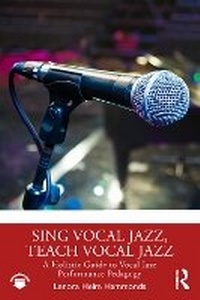 Abbildung von: Sing Vocal Jazz, Teach Vocal Jazz - Routledge