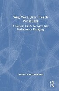 Abbildung von: Sing Vocal Jazz, Teach Vocal Jazz - Routledge