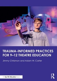 Abbildung von: Trauma-Informed Practices for 9-12 Theatre Education - Routledge