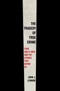Cover: The Tragedy of True Crime - Celadon Books
