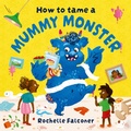 Cover: How to Tame a Mummy Monster - Oxford University Press