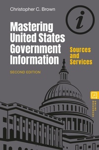 Abbildung von: Mastering United States Government Information - Bloomsbury Libraries Unlimited