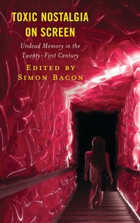 Enlarge image Cover: Toxic Nostalgia on Screen - Lexington Books