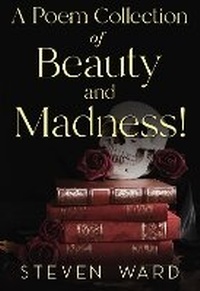 Enlarge image Cover: A Poem Collection Of Beauty And Madness! - Olympia Publishers