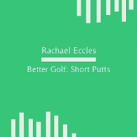 Abbildung von: Better Golf: Short Putts, Improve on Short Putts, Sports Hypnotherapy Self Hypnosis CD - Advanced Hypnosis