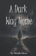 Cover: A Dark Way Home - Stallion Book Publishers