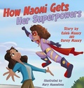 Cover: How Naomi Gets Her Superpowers - Prince & Princess Publishing, LLC