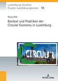 Cover: Kontext und Praktiken der Circular Economy in Luxemburg - Peter Lang Verlag