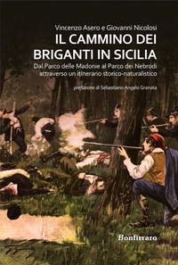 Abbildung von: Il Cammino dei briganti in Sicilia. Dal Parco delle Madonie al Parco dei Nebrodi attraverso un itinerario storico-naturalistico - Historica;Bonfirraro