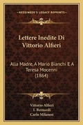 Cover: Lettere Inedite Di Vittorio Alfieri - Kessinger Publishing