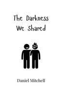 Cover: The Darkness We Shared - Creative Arts Management Ou
