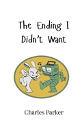 Cover: The Ending I Didn't Want - Creative Arts Management Ou