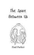 Cover: The Space Between Us - Creative Arts Management Ou