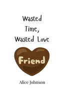 Cover: Wasted Time, Wasted Love - Creative Arts Management Ou