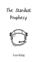 Cover: The Stardust Prophecy - Creative Arts Management Ou