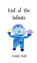 Cover: End of the Infinite - Creative Arts Management Ou
