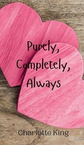 Cover: Purely, Completely, Always - Creative Arts Management Ou