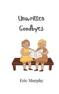 Cover: Unwritten Goodbyes - Creative Arts Management Ou