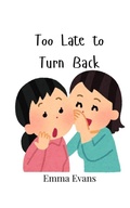 Cover: Too Late to Turn Back - Creative Arts Management Ou