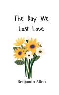 Cover: The Day We Lost Love - Creative Arts Management Ou