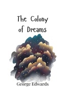 Cover: The Colony of Dreams - Creative Arts Management Ou