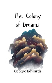 Enlarge image Cover: The Colony of Dreams - Creative Arts Management Ou