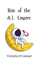 Cover: Rise of the A.I. Empire - Creative Arts Management Ou