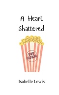 Cover: A Heart Shattered - Creative Arts Management Ou