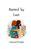 Cover: Burned by Love - Creative Arts Management Ou