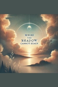 Abbildung von: Where The Shadow Can not Reach - Willy Lapse Laguerre