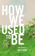 Cover: How We Used To Be - Safa Shax