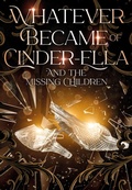 Cover: Whatever Became of Cinder-Ella and the Missing Children (Classics With a Twist - Children's Stories, #2) - J Turkington