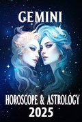 Cover: Gemini Horoscope & Astrology 2025: Master Your Year with Celestial Insights (Monthly Predictions for all 12 Zodiac Signs in 2025, #3) - Thalia C. Astraea