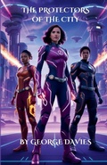 Cover: The Protectors Of The City - GEORGE A DAVIES
