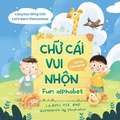 Cover: Chu Cai Vui Nhon = Fun Alphabet [Bilingual Vietnamese/English] - Vietnamese Others
