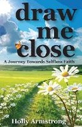 Cover: Draw Me Close - Warrior Princess Nation, LLC