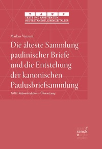 Abbildung von: Die älteste Sammlung paulinischer Briefe und die Entstehung der kanonischen Paulusbriefsammlung - Narr Francke Attempto
